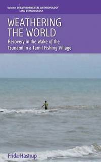 Weathering the World: Recovery in the Wake of the Tsunami in a Tamil Fishing Village