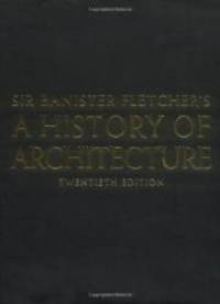 Sir Banister Fletcher&#039;s A History of Architecture. ( Twentieth Edition ) by Dan Cruickshank and Sir Banister Fletcher - 1996-01-01