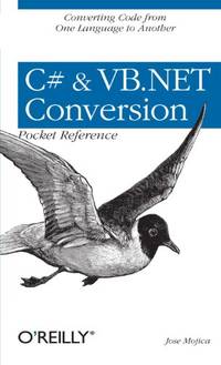 C# & VB.NET Conversion Pocket Reference: Converting Code from One Language to Another