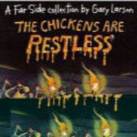 The Chickens are Restless