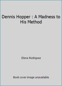 Dennis Hopper : A Madness to His Method by Elena Rodriguez - Hardcover - 1988 - from ThriftBooks (SKU: G0312021909I2N00)