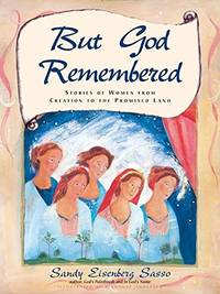 But God Remembered: Stories of Women from Creation to the Promised Land (What You Will See Inside) by Sandy Eisenberg Sasso