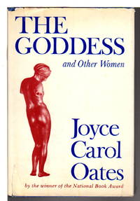 THE GODDESS and Other Women. by Oates, Joyce Carol - (1974.)