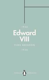 Edward VIII (Penguin Monarchs): The Uncrowned King