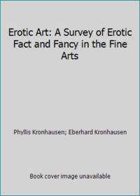 Erotic Art: A Survey of Erotic Fact and Fancy in the Fine Arts