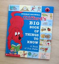 CLIFFORD'S BIG BOOK OF THINGS TO KNOW : ABook of Fun Facts