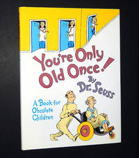 You&#039;re Only Old Once: A Book for Obsolete Children by Seuss, Dr.; Theodor Geisel - 1986