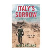 Italy's Sorrow: A Year Of War 1944-45