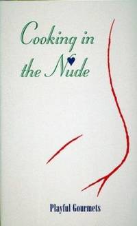 Cooking in the Nude : Playful Gourmets