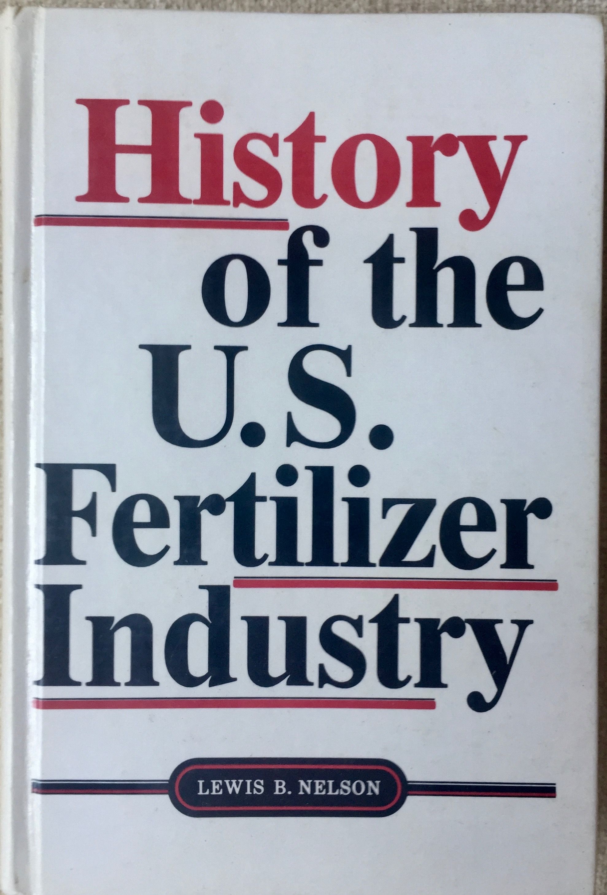 History of the United States Fertilizer Industry by Lewis B. Nelson
