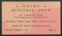 (Ticket): Negro Minstrel Show at Gaehle's Hall... Spet. 16th, 1933... Given by Pond Baseball Club