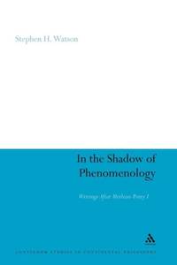 In the Shadow of Phenomenology: Writings After Merleau-Ponty I
