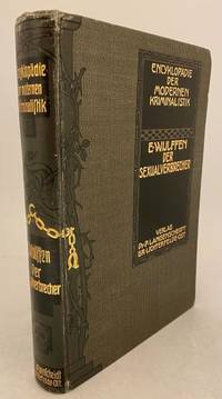 Der Sexualverbrecher. Ein Handbuch für Juristen, Verwaltungsbeamte und Ärzte. Mit zahlreichen...