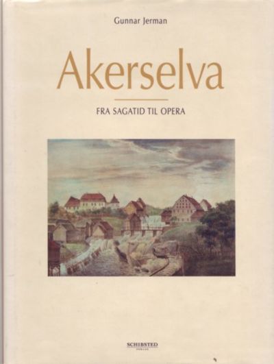 Akerselva. Fra sagatid til Opera