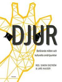 Djur. Berörande möten och kulturella smärtpunkter.