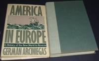 America in Europe: a History of the New World in Reverse by Arciniegas German - 1975