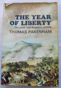 The Year of Liberty - the Story of the Great Irish Rebellion of 1798 by Pakenham Thomas - First Edition - from Glenbower Books (SKU: 14001)