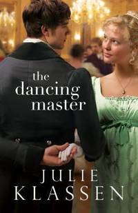 The Dancing Master by Julie Klassen - 2014