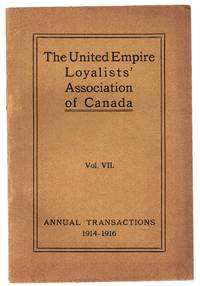 The United Empire Loyalists&#039; Association Vol. VII. Annual Transactions 1914 to 1916 by MERRILL, Helen (ed.) - 1917