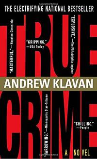 True Crime: The Novel by Klavan, Andrew