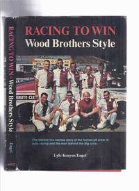 Racing to Win Wood Brothers Style ( The behind the scenes story of the fastest pit crew in auto racing and the men behind the big wins )( Glen, Leonard, Delano, Clay, Ray Lee )( Auto Racing / NASCAR ) by Engel, Lyle Kenyon ( The Wood Brothers - Glen, Leonard, Delano, Clay, Ray Lee ) - 1974