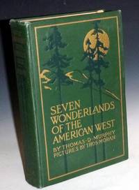 image of Seven Wonderlands of the American West; Being the notes of a Traveler Concerning the Various Pilgrimages to the Yellowstone National Park, the Grand Canyon National Park, Zion National Park....and the Petrified Forests of Arizona