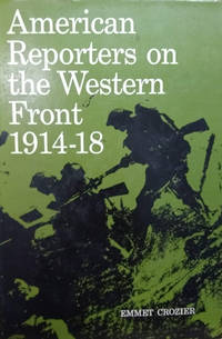 American Reporters on the Western Front, 1914-18