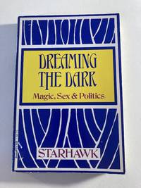 Dreaming the Dark: Magic, Sex & Politics