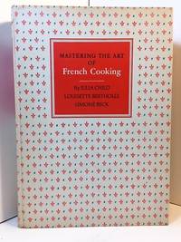 Mastering the Art of French Cooking by Julia Child, Louisette Bertholle, Simone Beck - 1966