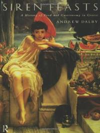 Siren Feasts: A History of Food and Gastronomy in Greece
