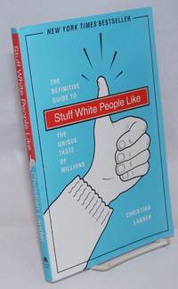 The Definitive Guide to STUFF WHITE PEOPLE LIKE, the unique taste of millions. NEW YORK TIMES BESTSELLER