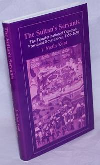 image of The Sultan's Servants; The Transformation of Ottoman Provincial Government 1550-1650