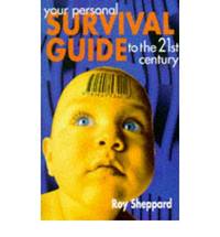Your Personal Survival Guide to the 21st Century