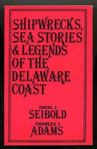 Shipwrecks, Sea Stories &amp; Legends of the Delaware Coast by SEIBOLD, David J. (et al) - 1989