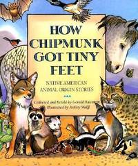 How Chipmunk Got Tiny Feet : Native American Animal Origin Stories