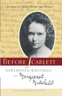 Before Scarlett : Girlhood Writings of Margaret Mitchell