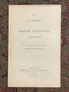 [OREGON TERRITORY 1844]. The Claims to the Oregon Territory Considered