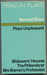 Plays Unpleasant: Widowers' Houses, The Philanderer, Mrs. Warren's Profession