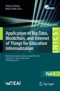 Application of Big Data, Blockchain, and Internet of Things for Education Informatization : Third...