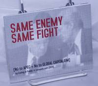 Same Enemy, Same Fight.  (NO to APEC = No to Global Capitalism) by Eating in Public - 2011