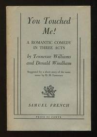 You Touched Me!; a romantic comedy in three acts; suggested by a short story of the same name by D.H. Lawrence