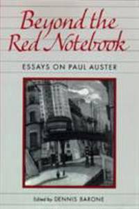 Beyond the Red Notebook : Essays on Paul Auster