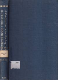 A Concordance to the Sayings in Franklin&#039;s Poor Richard by Barbour, Frances M - 1974