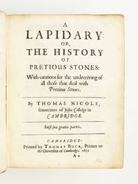 A LAPIDARY OR, THE HISTORY OF PRECIOUS STONES: WITH CAUTIONS FOR THE UNDECEIVING OF ALL THOSE...