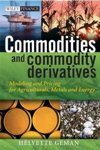 Commodities and Commodity Derivatives: Modeling and Pricing for Agriculturals, Metals and Energy:...