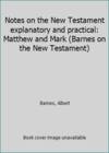 Notes on the New Testament explanatory and practical: Matthew and Mark (Barnes on the New Testament)