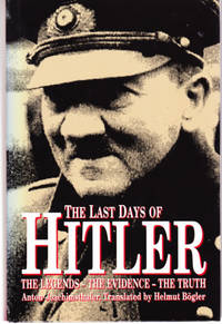 The Last Days of Hitler: The Legends, The Evidence, The Truth