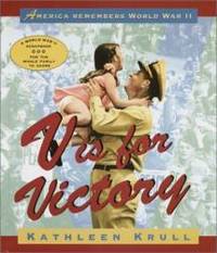 V Is for Victory: America Remembers World War II by Kathleen Krull - 2002-05-14