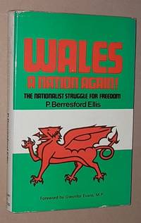 Wales - a Nation Again: the Nationaloist struggle for freedom