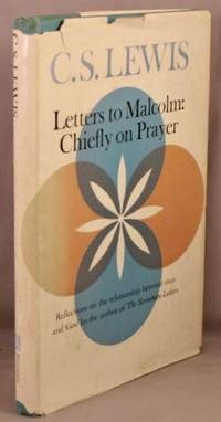 Letters to Malcolm: Chiefly on Prayer. by Lewis, C. S - 1964